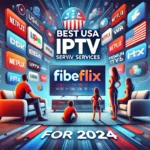 Best USA IPTV Services for 2024